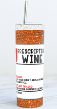 Load image into Gallery viewer, Prescription Wine Skinny 20oz Stainless Steel Tumbler