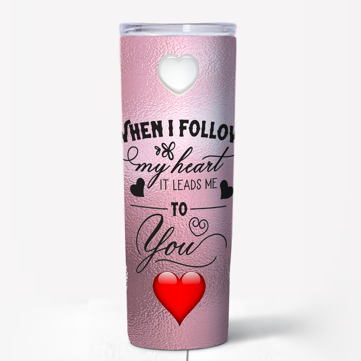 Pink Valentines 20oz tumbler reading When I Follow My Heart It Leads Me to You by HSTORM Printing